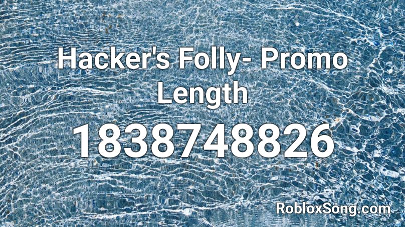 Hacker's Folly- Promo Length Roblox ID
