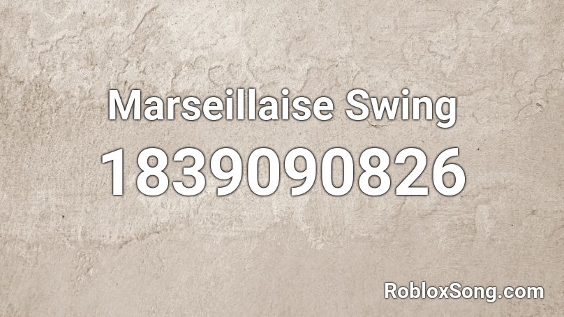 Marseillaise Swing Roblox ID