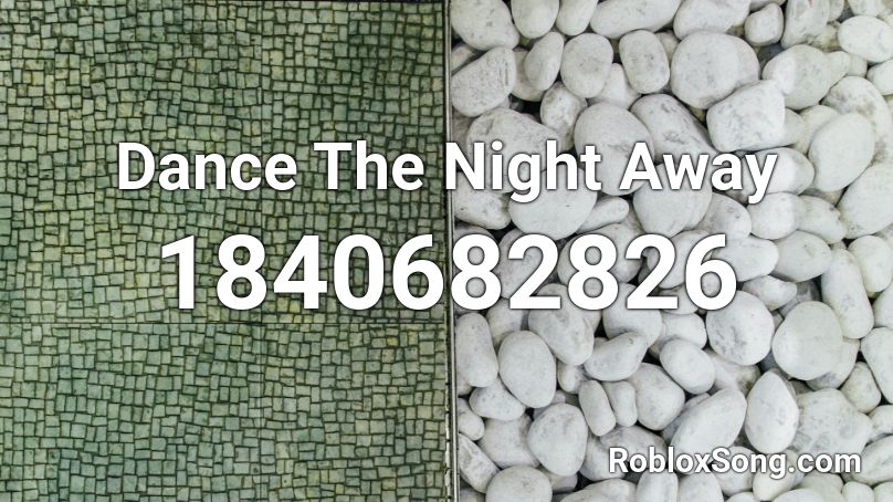 Dance The Night Away Roblox ID