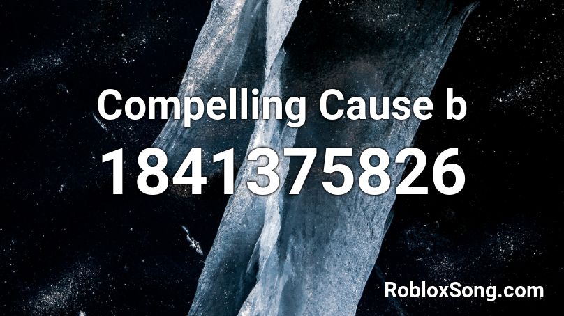 Compelling Cause b Roblox ID