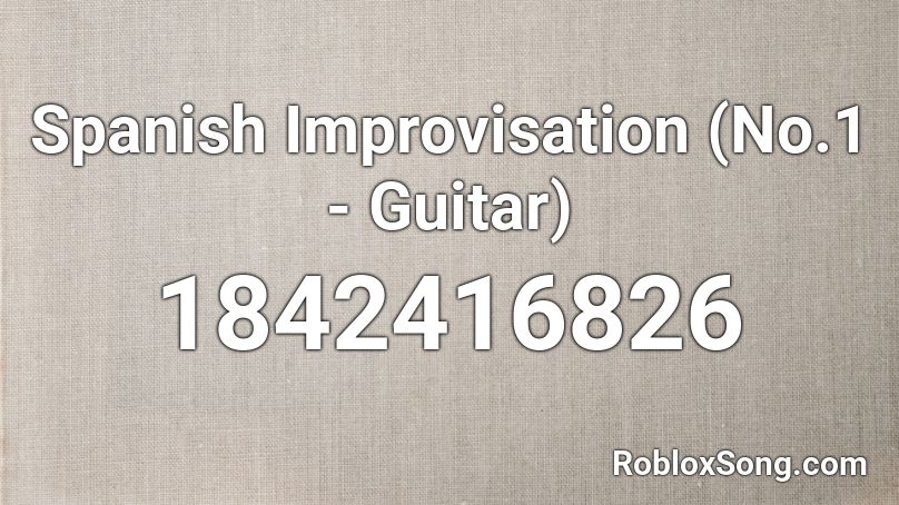 Spanish Improvisation (No.1 - Guitar) Roblox ID