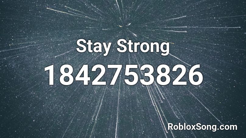 Stay Strong Roblox ID