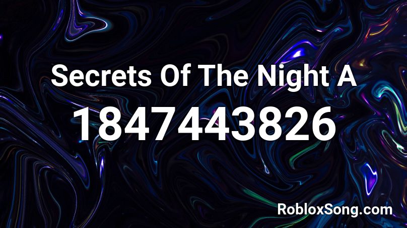 Secrets Of The Night A Roblox ID