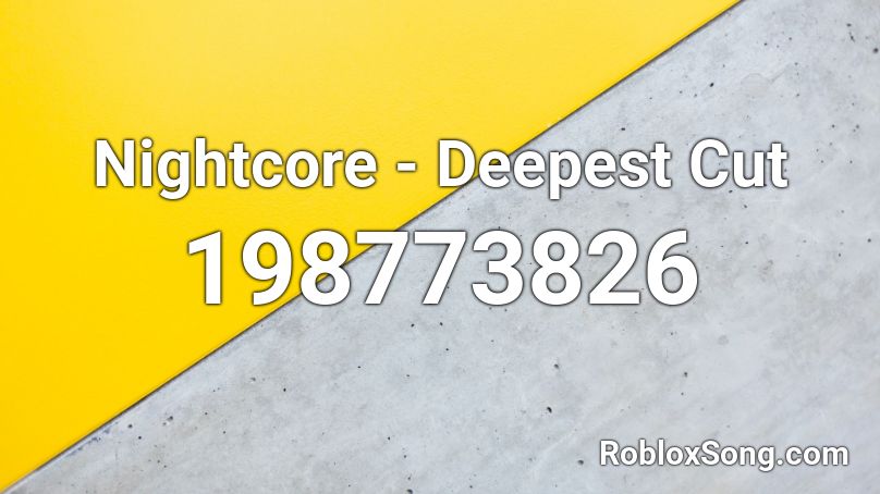Nightcore - Deepest Cut Roblox ID