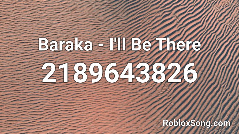 Baraka - I'll Be There Roblox ID