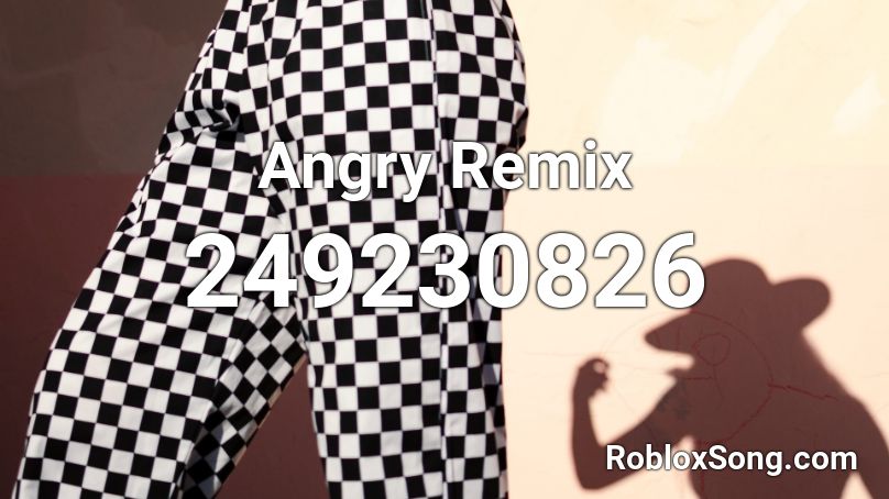 Angry Remix Roblox ID