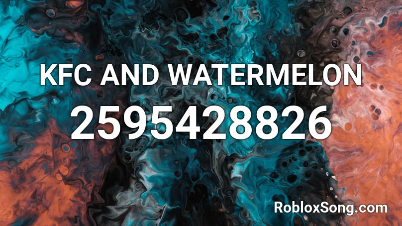 Kfc And Watermelon Roblox Id Roblox Music Codes - kfc song roblox id