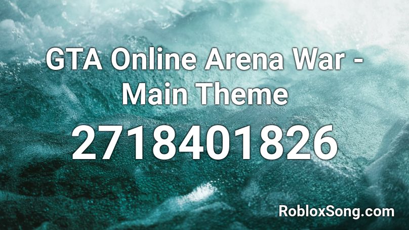 GTA Online Arena War - Main Theme Roblox ID