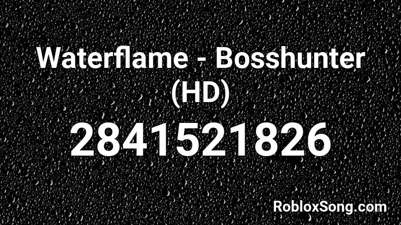 Waterflame - Bosshunter (HD) Roblox ID