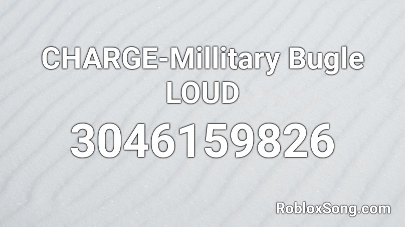 CHARGE-Millitary Bugle LOUD Roblox ID