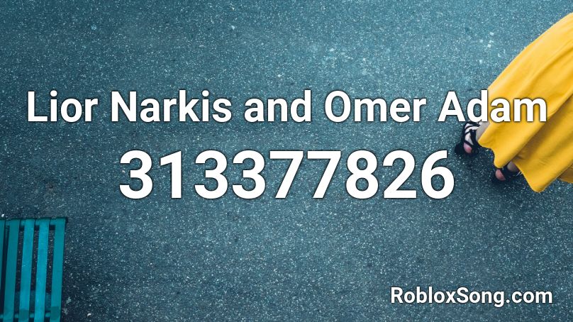 Lior Narkis and Omer Adam Roblox ID