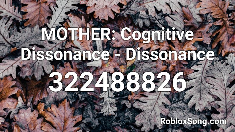 MOTHER: Cognitive Dissonance - Dissonance Roblox ID