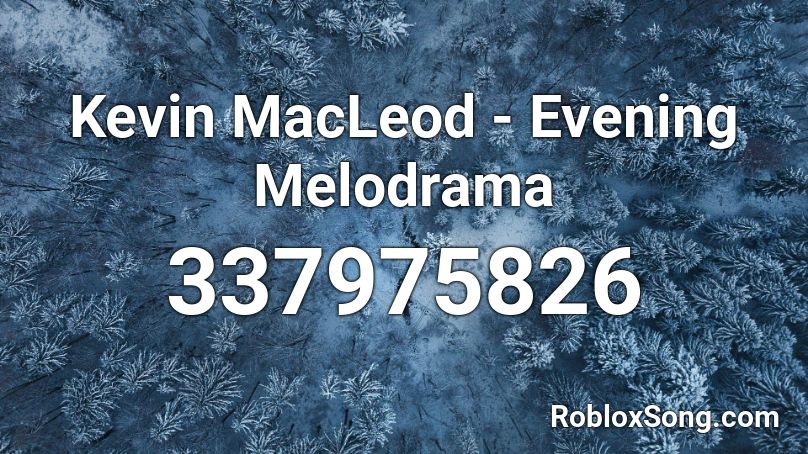 Kevin MacLeod - Evening Melodrama Roblox ID
