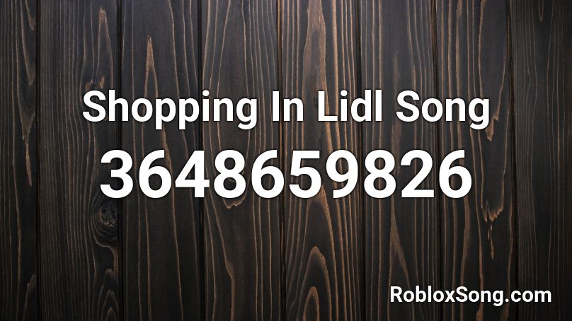 Shopping In Lidl Song Roblox ID