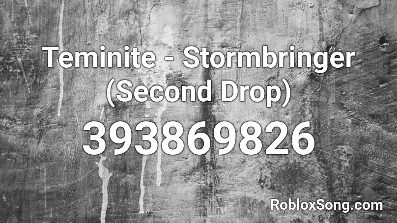 Teminite - Stormbringer (Second Drop) Roblox ID