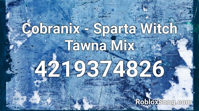 Cobranix - Sparta Witch Tawna Mix Roblox ID