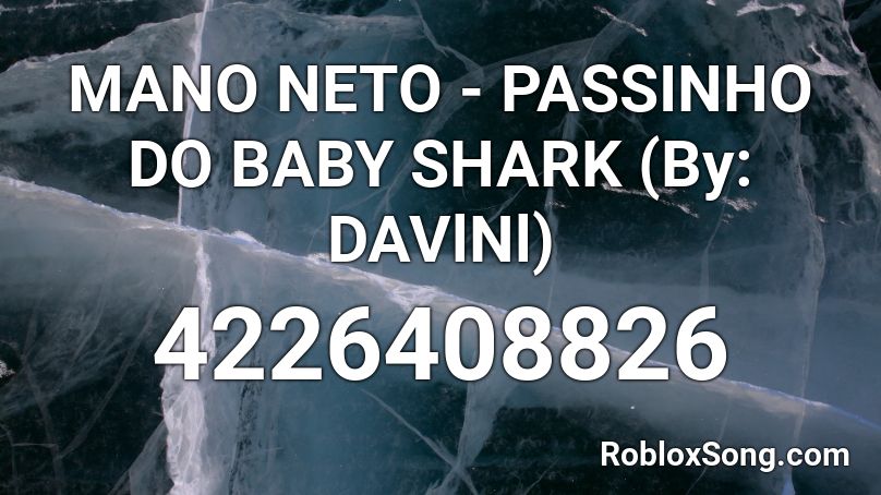 MANO NETO - PASSINHO DO BABY SHARK (By: DAVlNl) Roblox ID