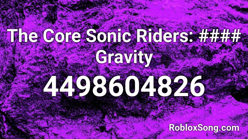 The Core Sonic Riders: #### Gravity Roblox ID