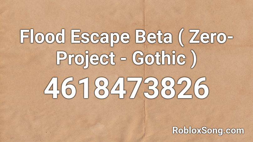 Flood Escape Beta ( Zero-Project - Gothic ) Roblox ID