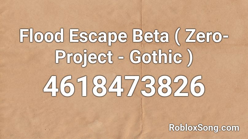 Flood Escape Beta Zero Project Gothic Roblox Id Roblox Music Codes - music codes for roblox flood escape