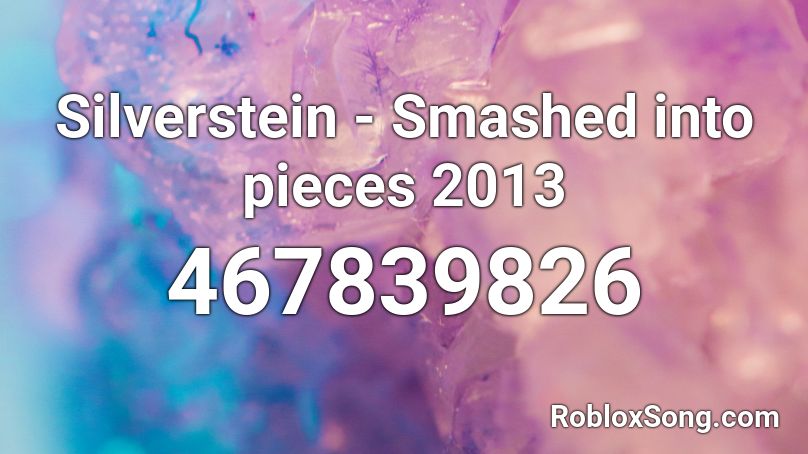 Silverstein - Smashed into pieces 2013 Roblox ID
