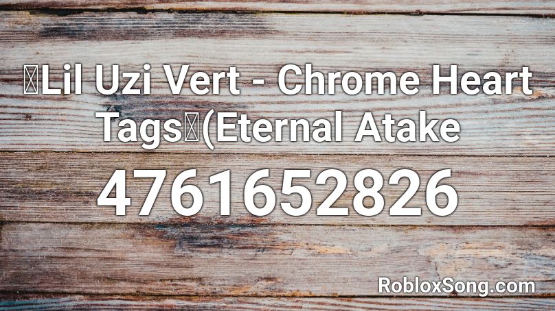 💞Lil Uzi Vert - Chrome Heart Tags💞(Eternal Atake Roblox ID