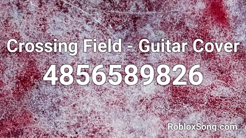 Crossing Field - Guitar Cover Roblox ID
