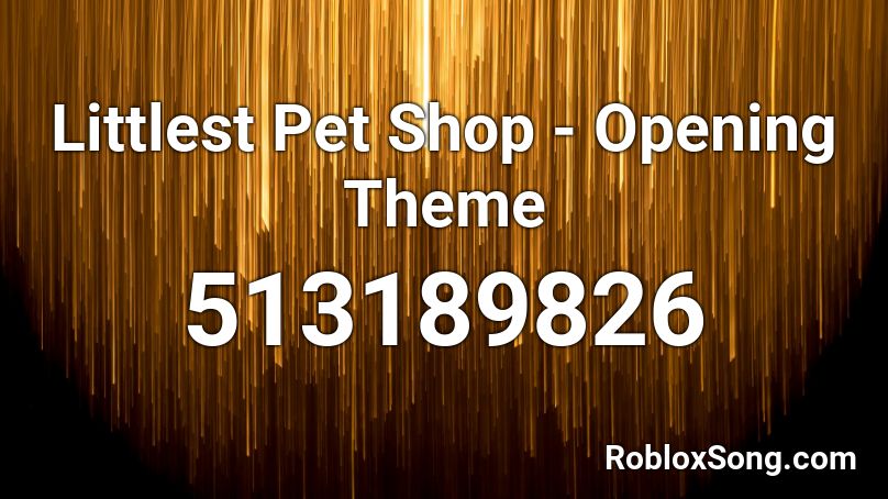 Littlest Pet Shop - Opening Theme Roblox ID