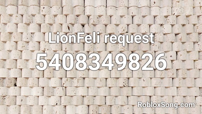 Lionfeli Request Roblox Id Roblox Music Codes