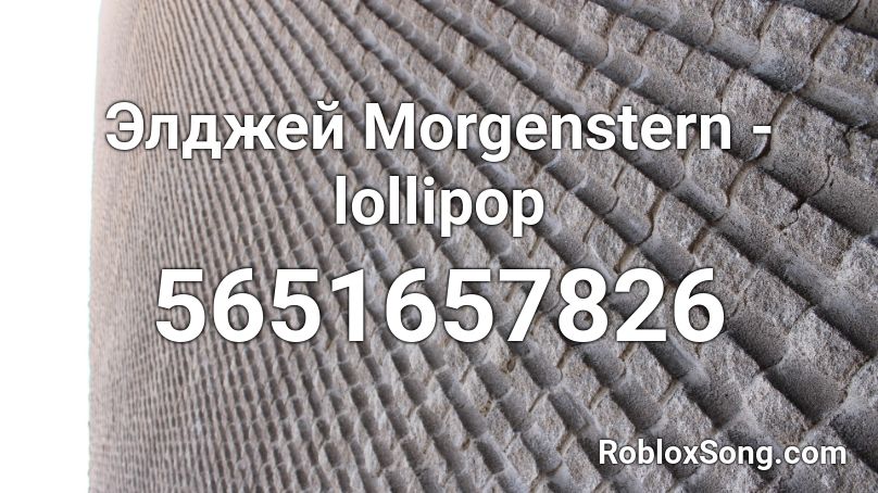 Eldzhej Morgenstern Lollipop Roblox Id Roblox Music Codes - lollipop roblox id code