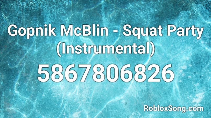 Gopnik McBlin - Squat Party (Instrumental) Roblox ID