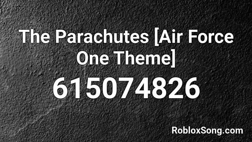 The Parachutes [Air Force One Theme] Roblox ID