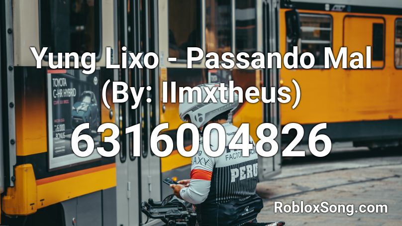 Yung Lixo - Passando Mal (By: IImxtheus) Roblox ID