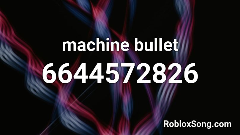 machine bullet Roblox ID