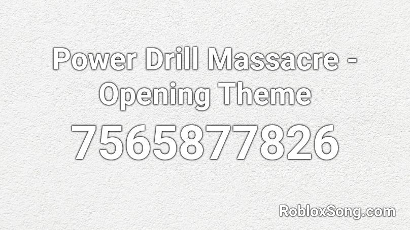 Power Drill Massacre - Opening Theme Roblox ID