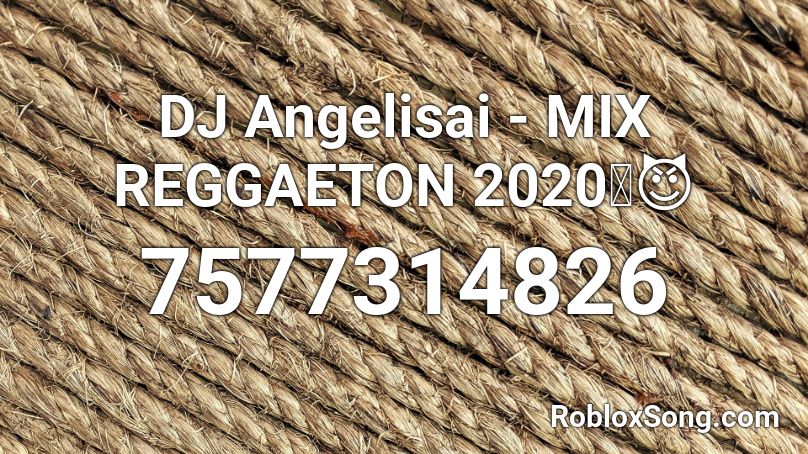 DJ Angelisai - MIX REGGAETON 2020🔥😈 Roblox ID