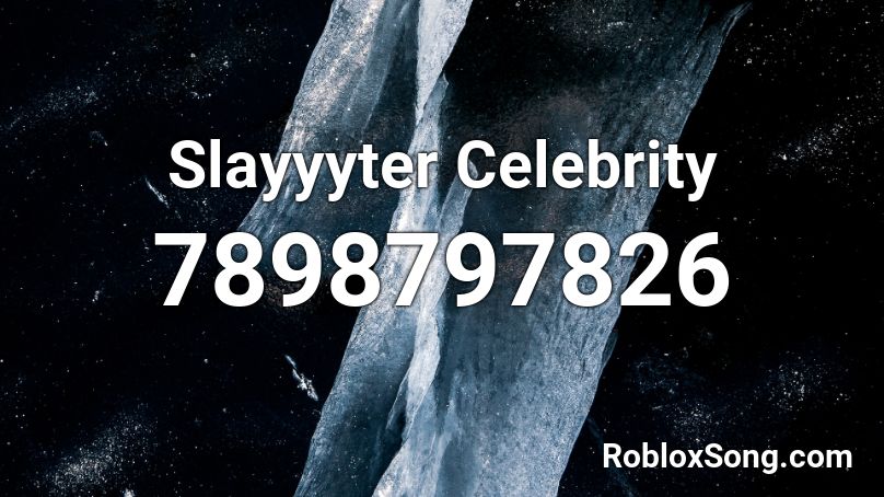 Slayyyter Celebrity Roblox ID - Roblox music codes