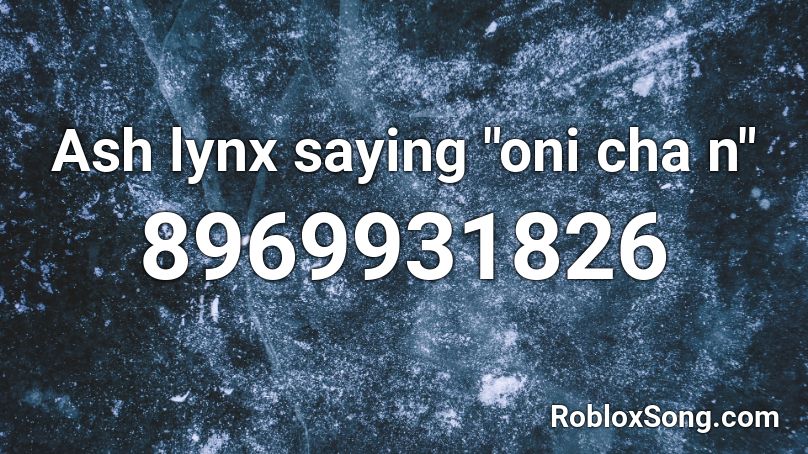 Ash lynx saying 