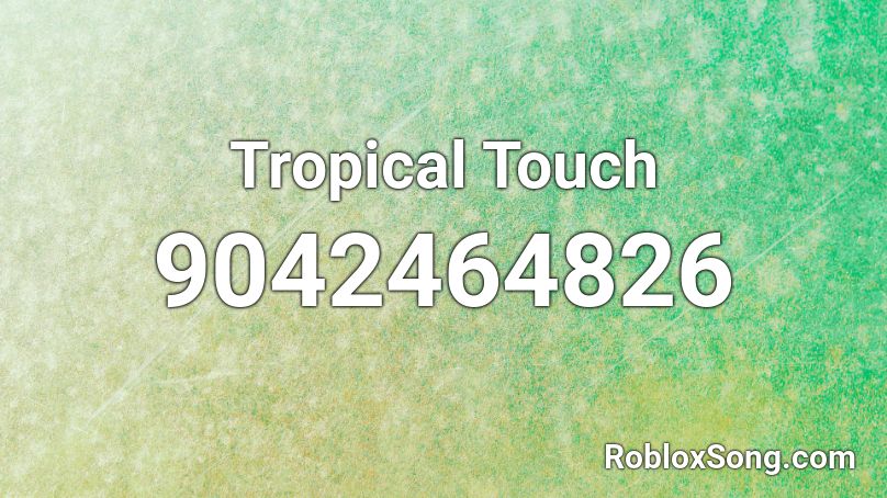 Tropical Touch Roblox ID