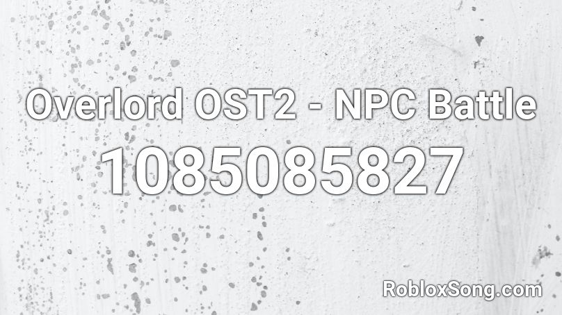 Overlord OST2 - NPC Battle Roblox ID