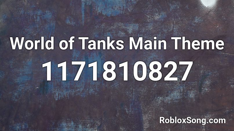 World of Tanks Main Theme Roblox ID