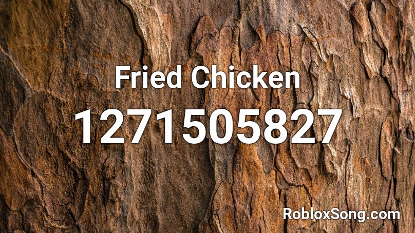 chicken fried roblox codes song popular