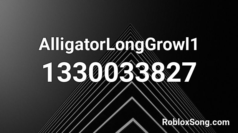 AlligatorLongGrowl1 Roblox ID