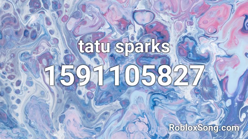 tatu sparks Roblox ID