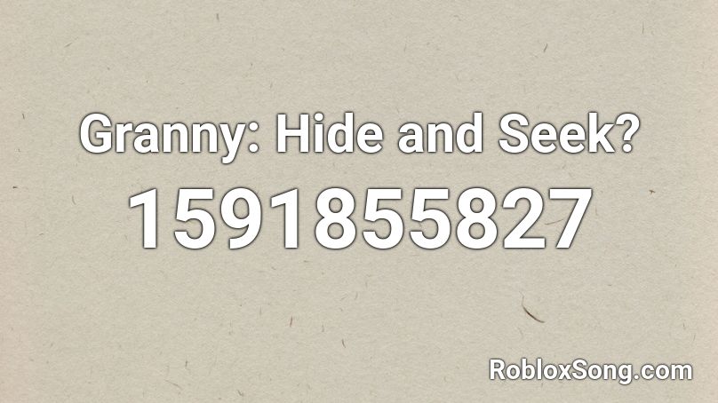 Granny: Hide and Seek? Roblox ID