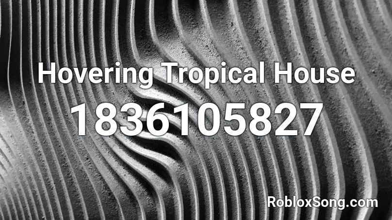 Hovering Tropical House Roblox ID