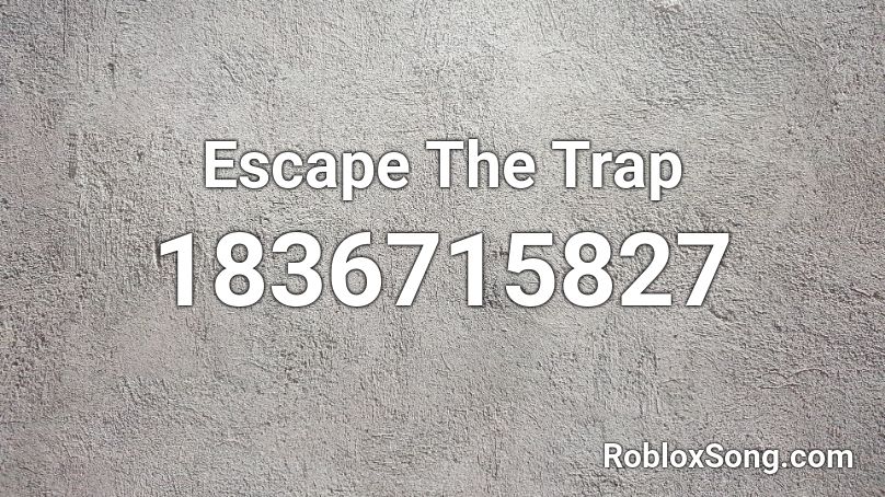 Escape The Trap Roblox ID