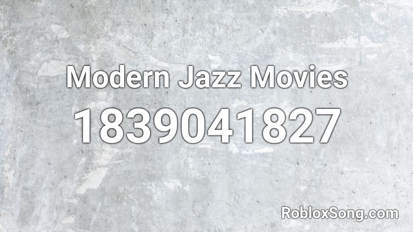 Modern Jazz Movies Roblox ID