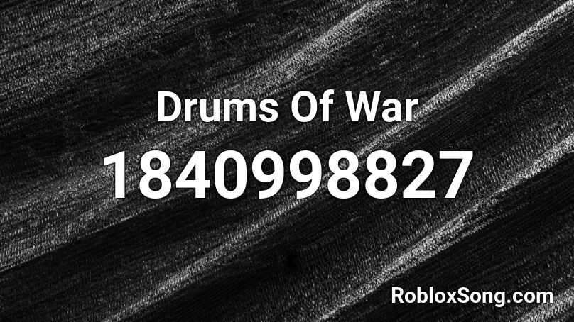 Drums Of War Roblox ID