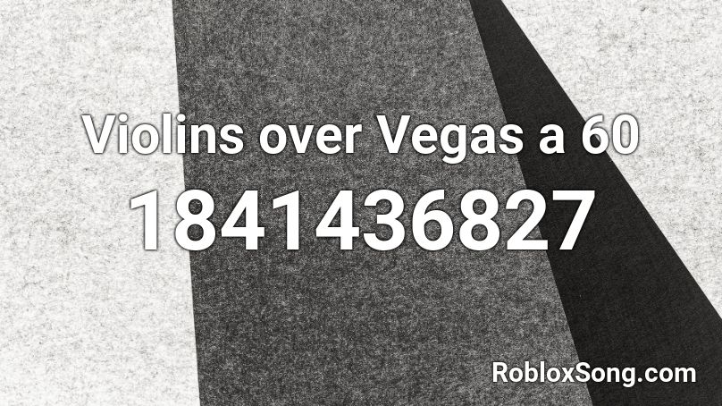 Violins over Vegas a 60 Roblox ID